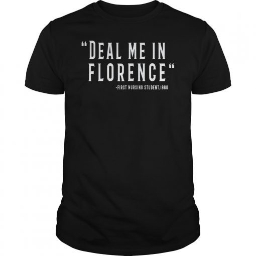 Deal me In Florence Funny Nursing T-Shirt