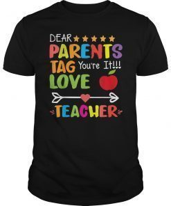 Dear Parents Tag You're It Love Teacher Funny T-Shirts