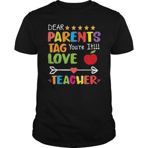 Dear Parents Tag You're It Love Teacher Funny T-Shirts