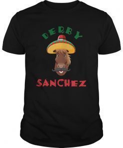 Derby Sanchez Cinco De Mayo Dirty Tee Shirt