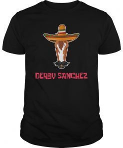 Derby Sanchez Cinco De Mayo T Shirt