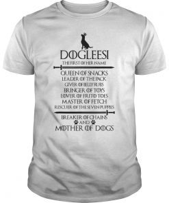 Dogleesi The First Of Her Name Mother Of Dogs T-Shirt