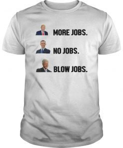 Donald Trump More Jobs Obama No Jobs Bill Clinton Blow Jobs T-Shirt