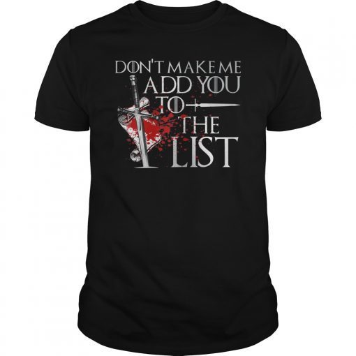 Don't Make Me Add You To List Medieval Sword T-Shirt