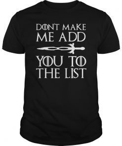 Don't Make Me Add You To List Medieval Throne Style Shirt