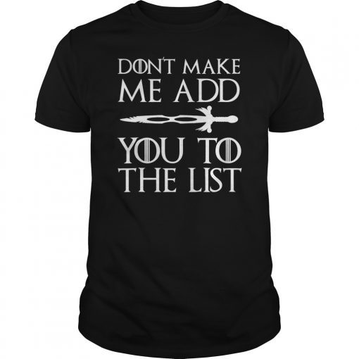 Don't Make Me Add You To List Medieval Throne Style Shirt