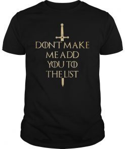 Don't Make Me Add You To List Unisex Shirt