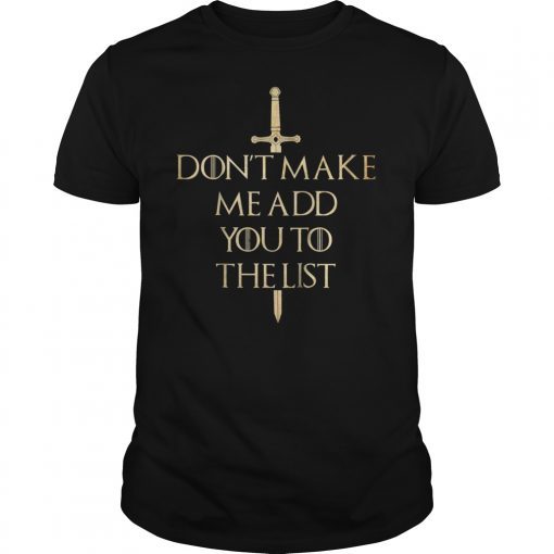 Don't Make Me Add You To List Unisex Shirt