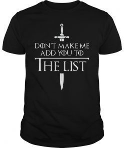 Don't Make Me Add You To The List Medieval Throne Classic Shirt