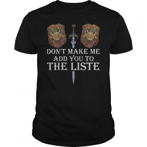 Don't Make Me Add You To The List Medieval Throne Shirt