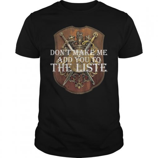 Don't Make Me Add You To The List Medieval Throne TShirt