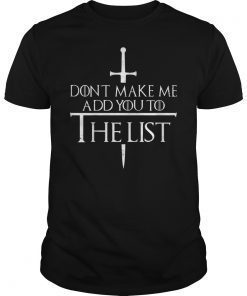 Don't Make Me Add You To The List T-Shirt