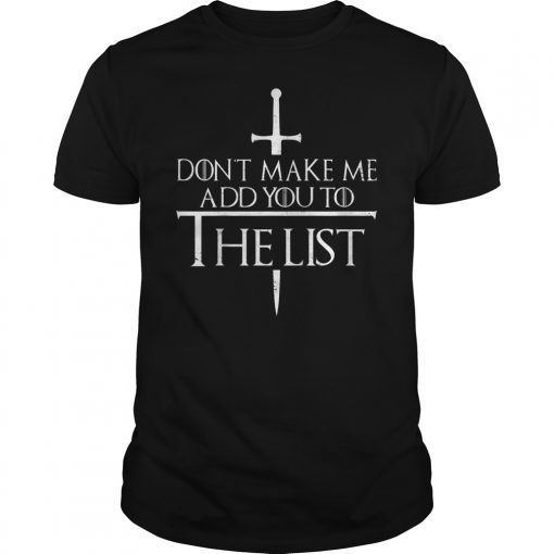 Don't Make Me Add You To The List T-Shirt