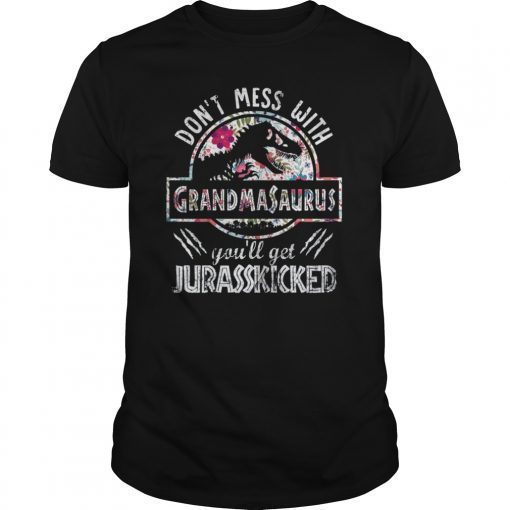 Don't Mess With Grandma You'll Get Jurasskicked T Shirt