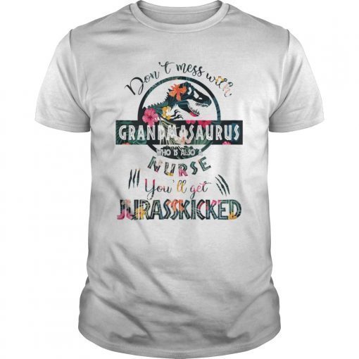 Don't Mess With Grandmasaurus Who Is Also A Nurse T-shirt