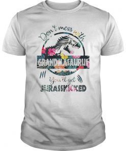 Don't Mess With Grandmasaurus You'll Get Jurasskicked Shirt