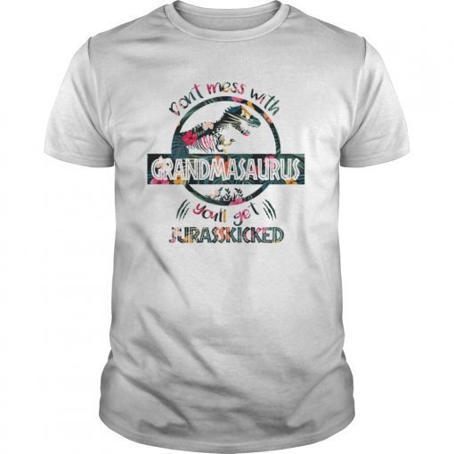 Don't Mess With Grandmasaurus You'll Get Jurasskicked T-Shirt