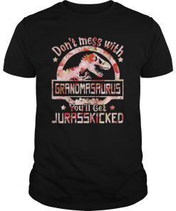 Don't Mess With Grandmasaurus You'll Get Jurasskicked Tee Shirt