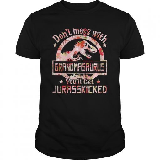 Don't Mess With Grandmasaurus You'll Get Jurasskicked Tee Shirt