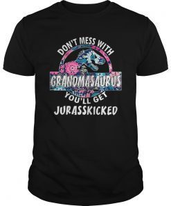 Don't Mess With Grandmasaurus-You'll Get Jurasskicked Tshirt