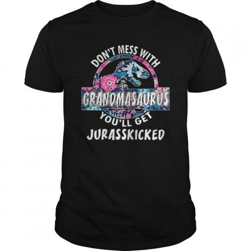 Don't Mess With Grandmasaurus-You'll Get Jurasskicked Tshirt