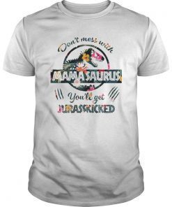 Don't Mess With Mamasaurus Mix Flower Mother's Day Shirt