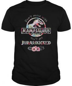 Don't Mess With Mamasaurus You'Ll Get Jurasskicked. Trending