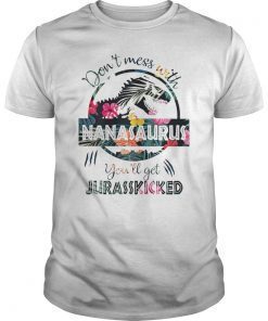 Don't Mess With Nanasaurus You'll Get Jurasskicked TShirt