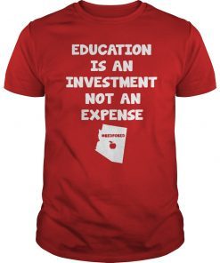 Education Is An Investment Not An Expense Red For Ed Arizona Shirt