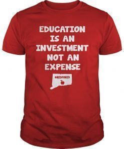 Education Is An Investment Not An Expense Red For Ed Connecticut Shirt