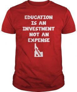 Education Is An Investment Not An Expense Red For Ed Idaho Shirt