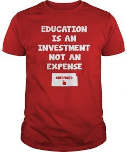 Education Is An Investment Not An Expense Red For Ed Kansas Shirt