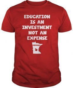 Education Is An Investment Not An Expense Red For Ed Minnesota Shirt