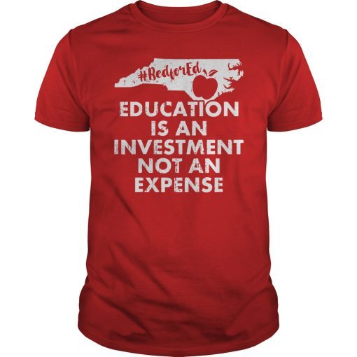 Education Is An Investment Not An Expense Red For Ed NC Shirt