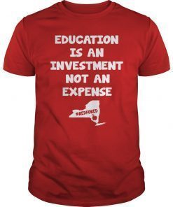 Education Is An Investment Not An Expense Red For Ed New York Shirt