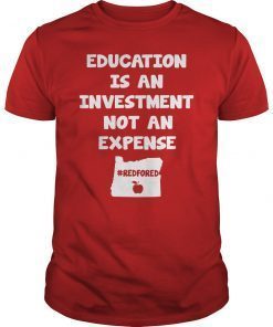 Education Is An Investment Not An Expense Red For Ed Oregon Shirt