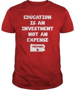 Education Is An Investment Not An Expense Red For Ed Pennsylvania Shirt