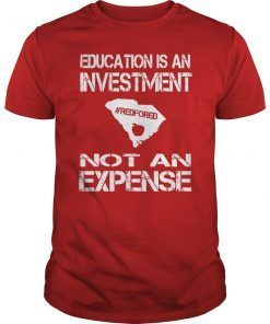 Education Is An Investment Not An Expense Red For Ed South Carolina Shirt