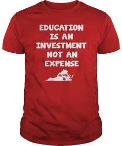 Education Is An Investment Not An Expense Red For Ed Virginia Shirt
