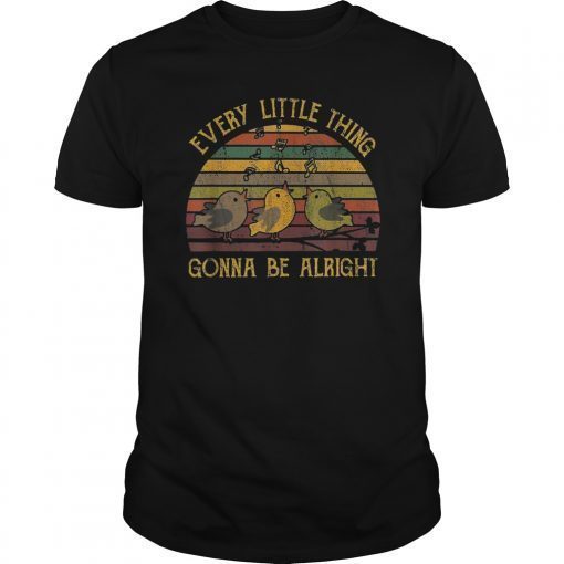 Every Little Thing Is Gonna Be Alright Bird Shirt