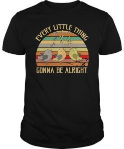 Every Little Thing Is Gonna Be Alright Bird Vintage Shirt