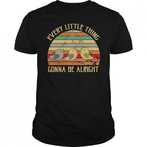 Every Little Thing Is Gonna Be Alright Bird Vintage Shirt