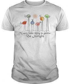 Every Little Thing Is Gonna Be Alright Shirt