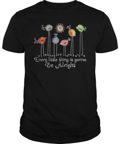 Every Little Thing Is Gonna Be Alright T-Shirt Bird Gift