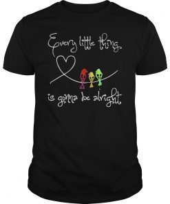 Every Little Thing Is Gonna Be Alright TShirt