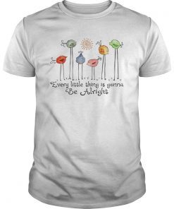 Every Little Thing Is Gonna Be Alright t-shirt