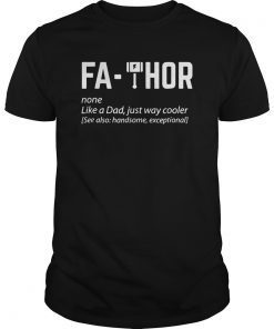 Fa-Thor Like A Dad Just Way Cooler T Shirt
