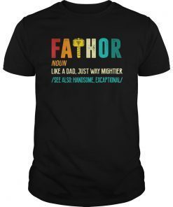 Fa-Thor Like Dad Just Way Mightier Hero Shirt