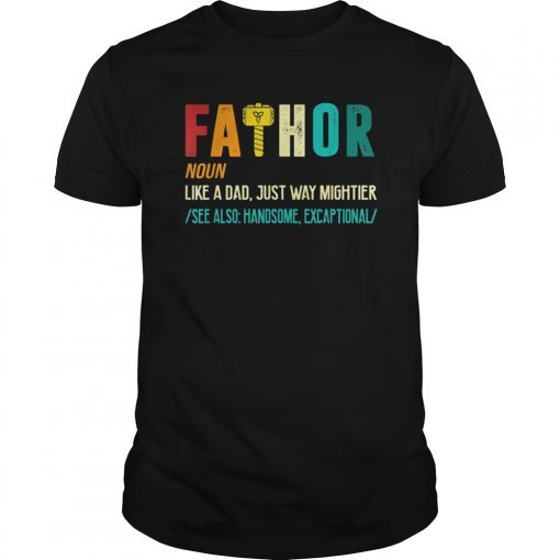 Fa-Thor Like Dad Just Way Mightier Hero Shirt