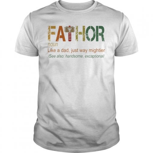 Fa Thor Like Dad Just Way Mightier Hero Shirts